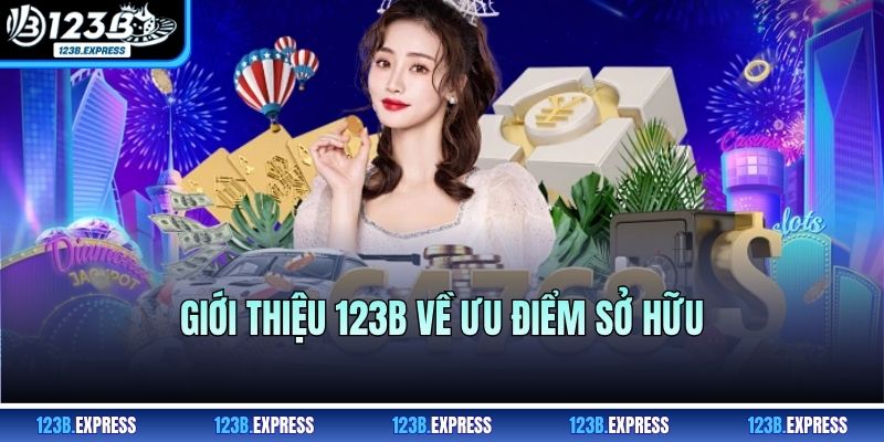 Giới thiệu 123B về ưu điểm sở hữu